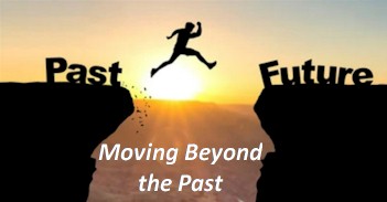 Moving Beyond the Past